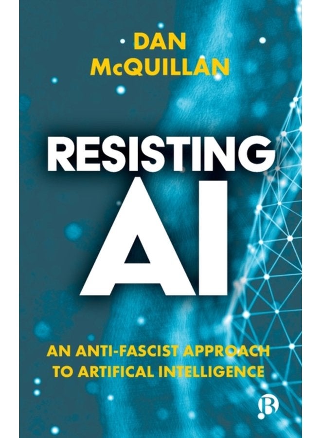 Resisting AI An Anti fascist Approach to Artificial Intelligence - Paperback