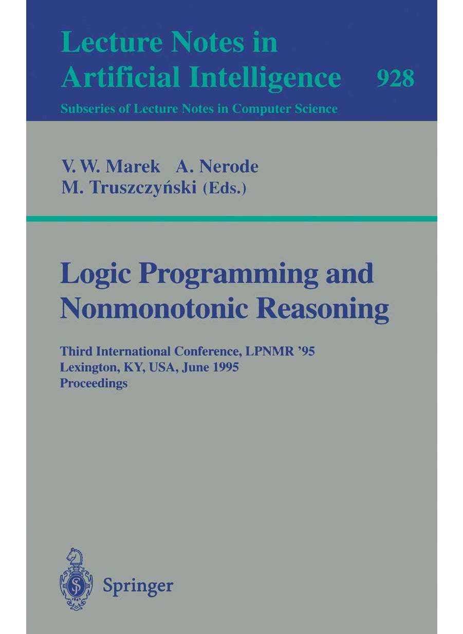 Logic Programming and Nonmonotonic Reasoning: Third International Conference, LPNMR '95, Lexington, KY, USA, June 26 - 28, 1995. Proceedings 