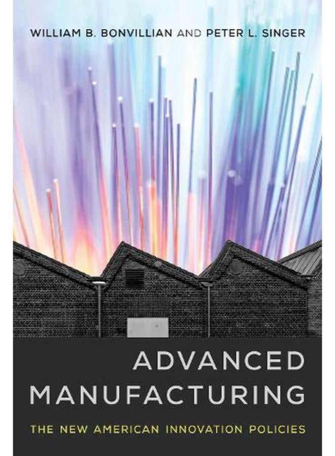 Advanced Manufacturing: The New American Innovation Policies 
