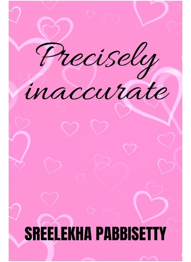 Precisely Inaccurate 