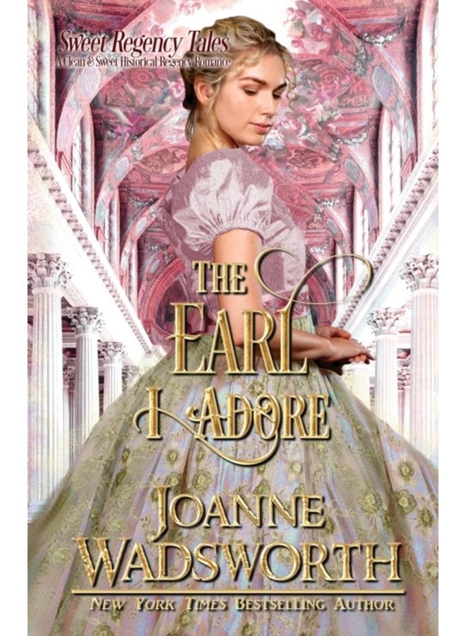 The Earl I Adore A Clean Sweet Historical Regency Romance 2 - Paperback