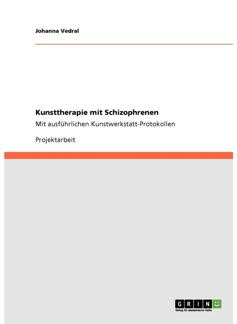 Kunsttherapie mit Schizophrenen: Mit ausführlichen Kunstwerkstatt-Protokollen 