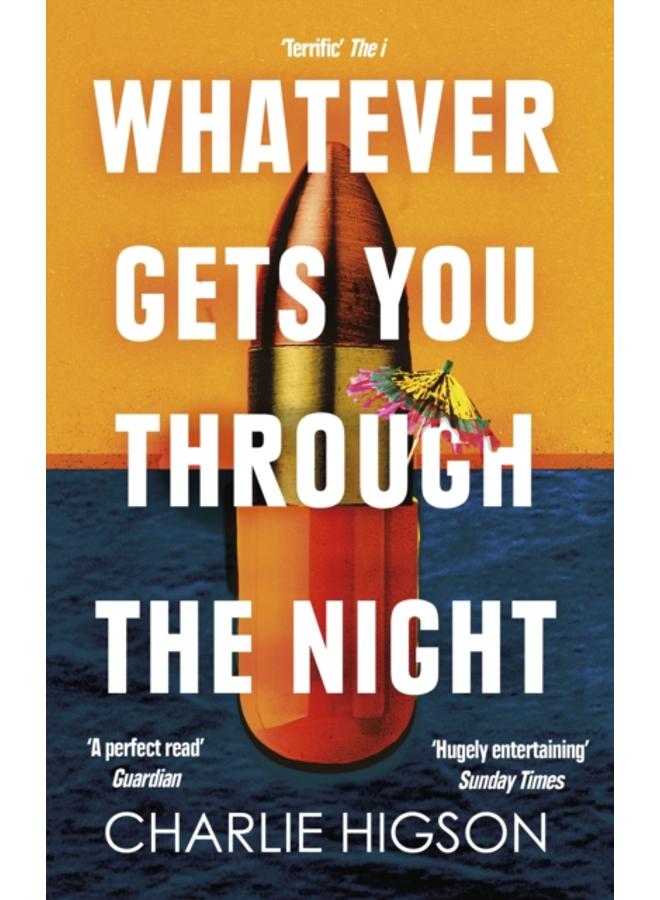 Whatever Gets You Through the Night : 'Loud, bright, fast and funny - a perfect read' Guardian 