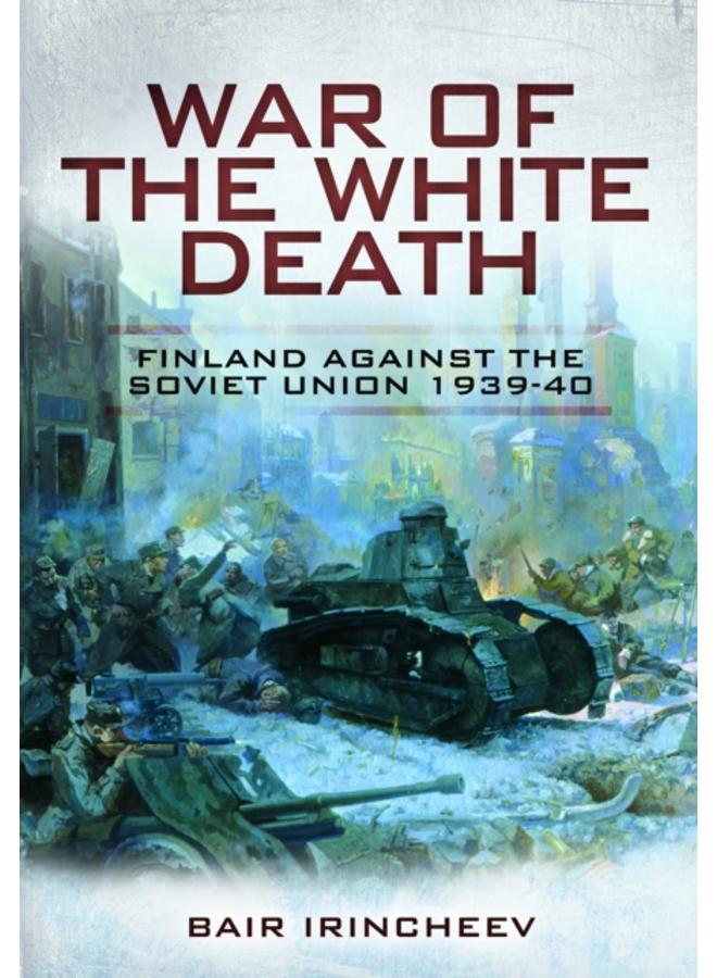 War of the White Death : Finland Against the Soviet Union, 1939-40 