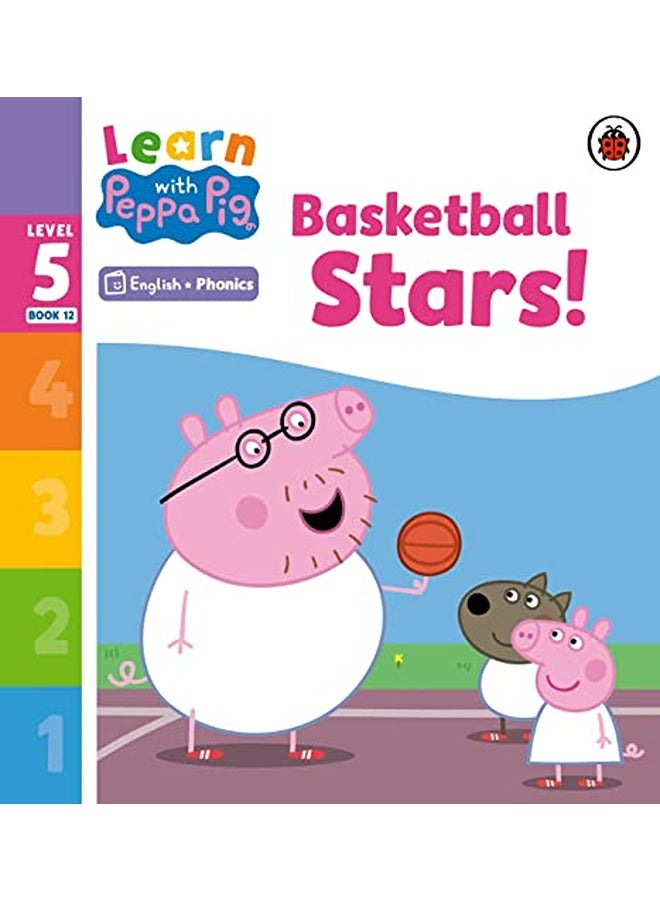 Learn With Peppa Phonics Level 5 Book 12 Basketball Stars Phonics Reader by Peppa Pig Paperback