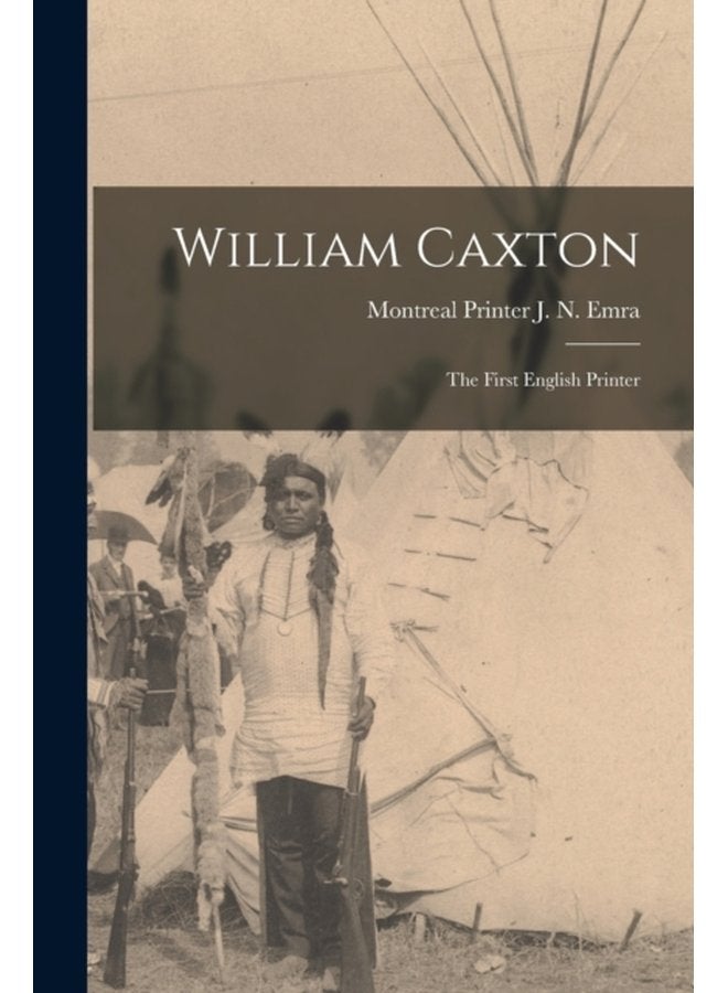 William Caxton the First English Printer - Paperback