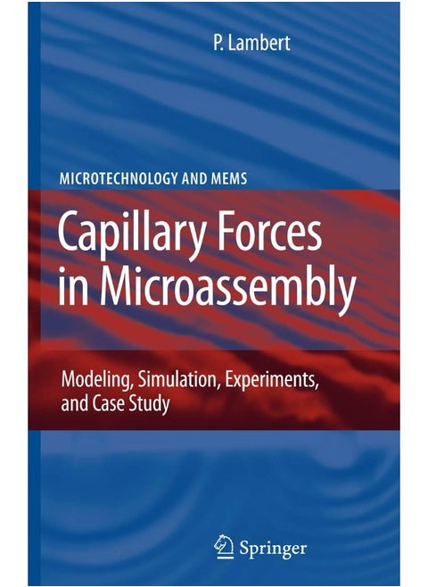 Capillary Forces in Microassembly: Modeling, Simulation, Experiments, and Case Study