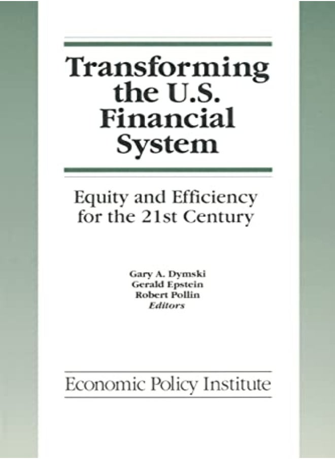 Transforming the U.S. Financial System: An Equitable and Efficient Structure for the 21st Century 