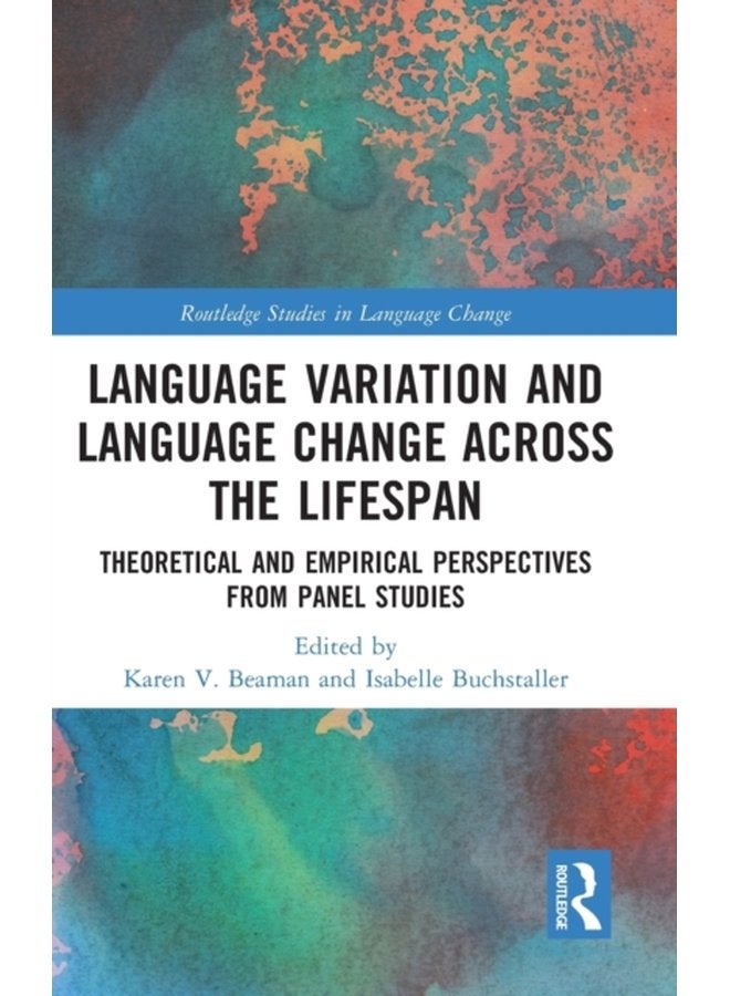 Language Variation and Language Change Across the Lifespan Theoretical and Empirical Perspectives from Panel Studies - Hardback