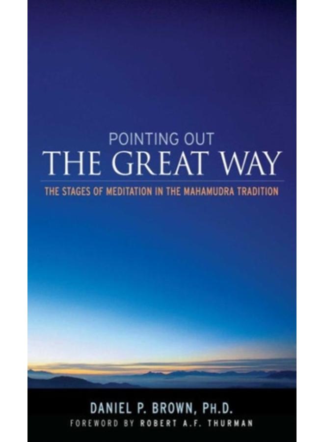 Pointing Out the Great Way : The Stages of Meditation in the Mahamudra Tradition