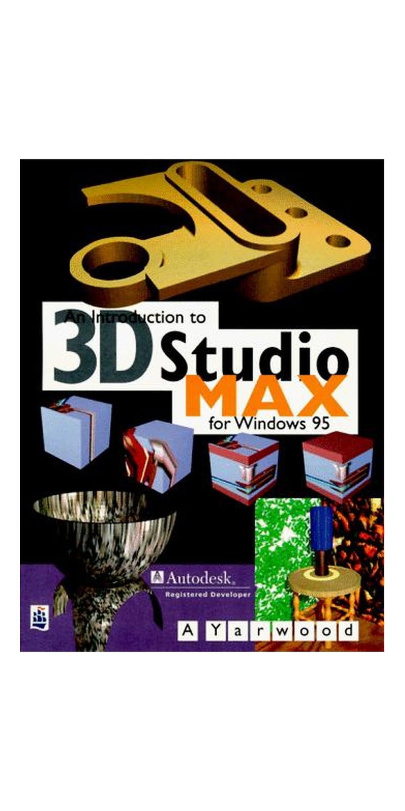 An Introduction to 3d Studio Max for Windows 95 | Authored by A. Yarwood | Paperback | Published by Addison Wesley Longman