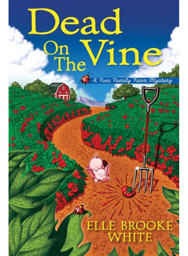 Dead On The Vine : A Finn Family Farm Mystery 