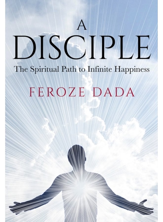 A Disciple The Spiritual Path to Infinite Happiness - Paperback