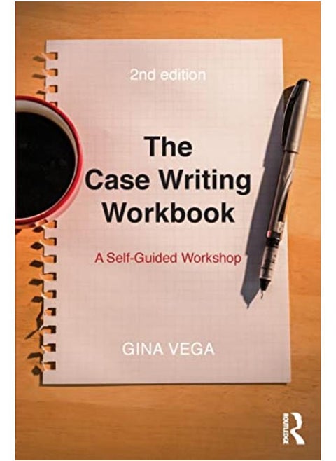 The Case Writing Workbook  A Self-Guided Workshop  Ed   2