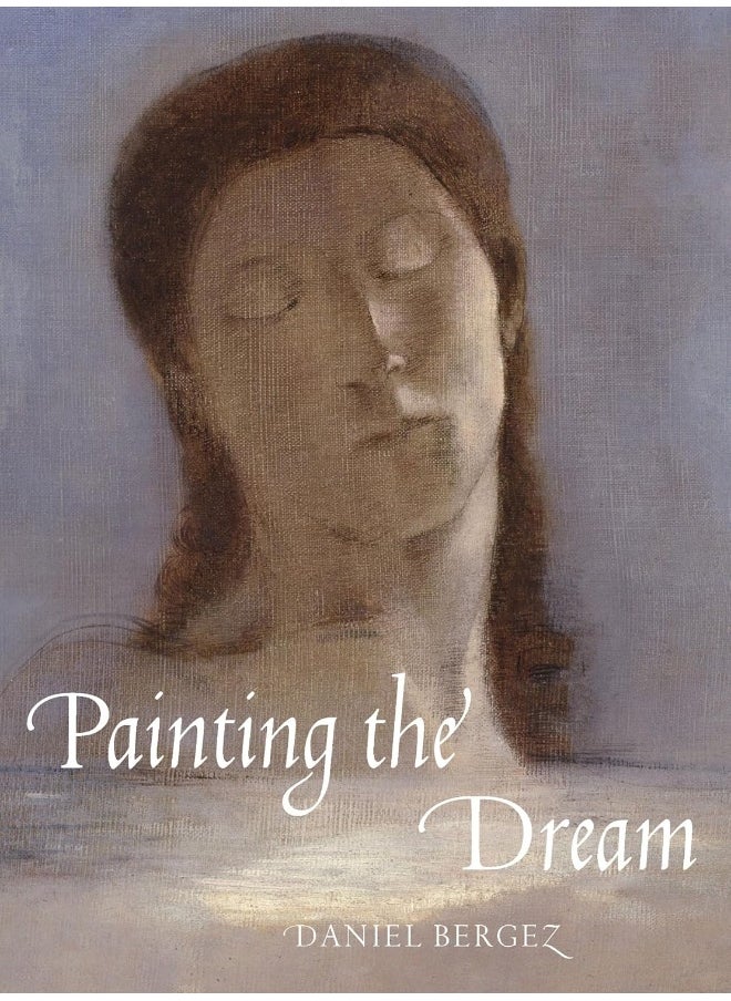 Painting the Dream: A History of Dreams in Art, from the Renaissance to Surrealism 