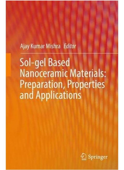 Sol-gel Based Nanoceramic Materials: Preparation, Properties and Applications