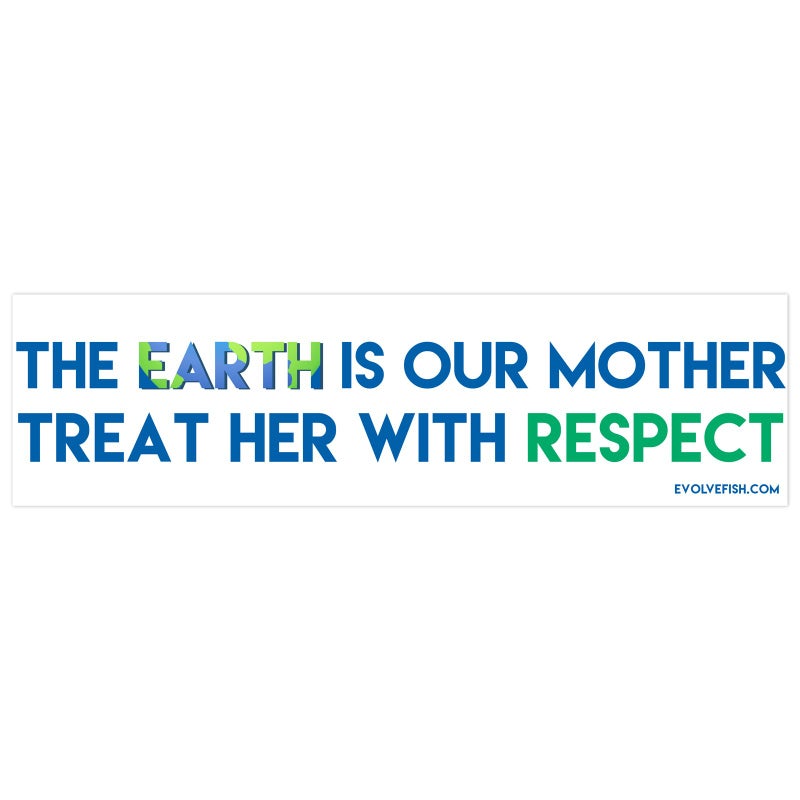 EvolveFISH The Earth is Our Mother Treat Her with Respect Bumper Sticker 11 x 3