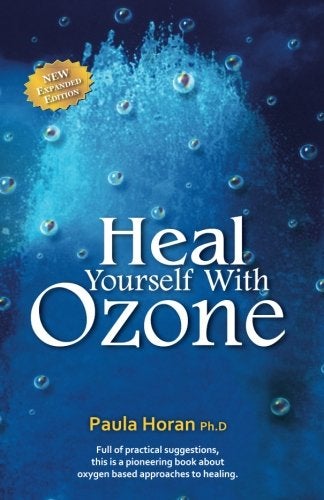 Heal Yourself With Ozone Practical Suggestions For Oxygen Based Approaches To Healing