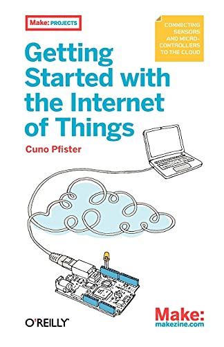 Getting Started with the Internet of Things: Connecting Sensors and Microcontrollers to the Cloud - Image 5