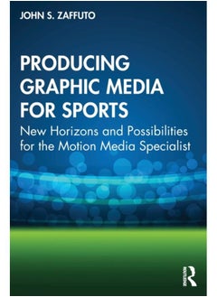 Producing Graphic Media for Sports : New Horizons and Possibilities for the Motion Media Specialist 