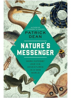 Nature's Messenger: Mark Catesby and His Adventures in a New World 
