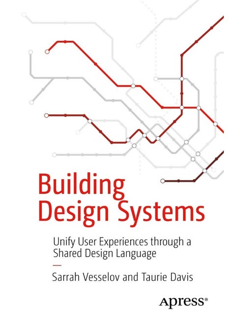 Apress Building Design Systems: Unify User Experiences through a Shared Design Language