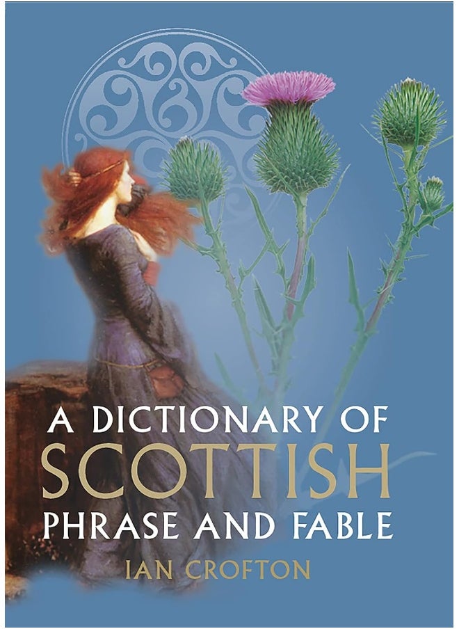 A Dictionary of Scottish Phrase and Fable 