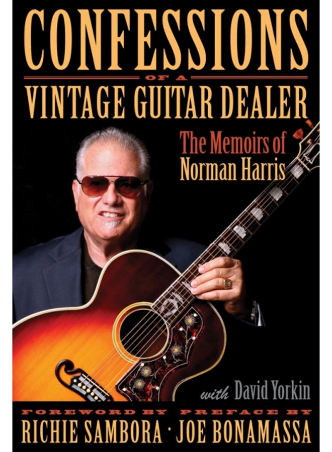 Confessions of a Vintage Guitar Dealer : The Memoirs of Norman Harris 