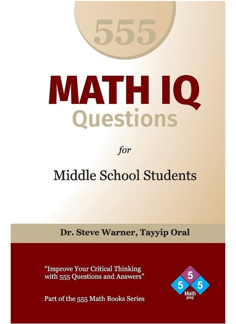 555 Math IQ Questions for Middle School Students: Improve Your Critical Thinking with 555 Questions