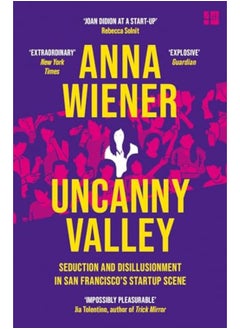 Uncanny Valley Seduction And Disillusionment In San Franciscos Startup Scene By Wiener, Anna Paperback