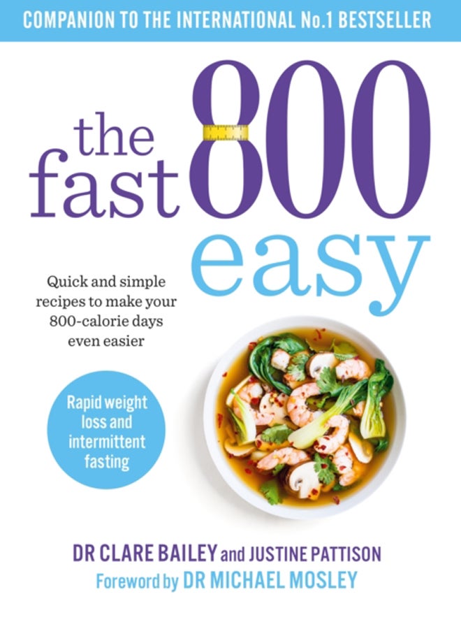 The Fast 800 Easy : Quick and simple recipes to make your 800-calorie days even easier 