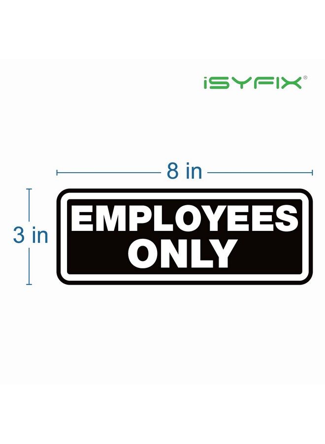 iSYFIX Employees Only Signs Stickers 4 Pack 8X3 Inch Premium Selfadhesive Vinyl Laminated For Uv Weather Scratch Water & Fade Resistance Indoor & Outdoor  - Image 3