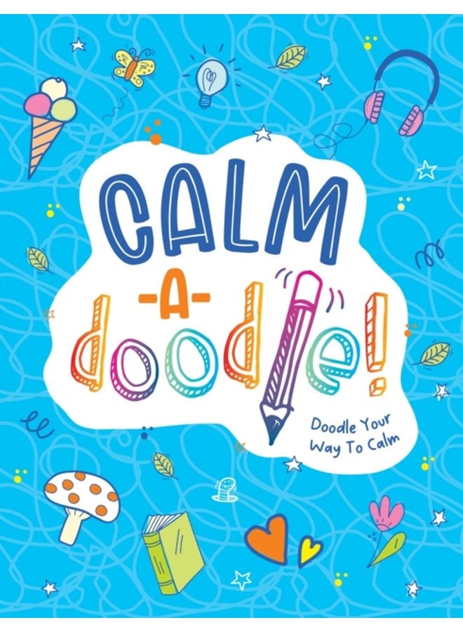 Calm a Doodle Doodle Your Way to Calm - Paperback