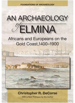 An Archaeology of Elmina (New edition): Africans and Europeans on the Gold Coast, 1400-1900  - Image 1