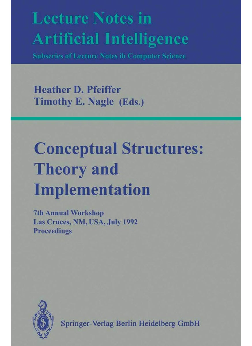 Conceptual Structures: Theory and Implementation : 7th Annual Workshop, Las Cruces, NM, USA, July 8-10, 1992. Proceedings 