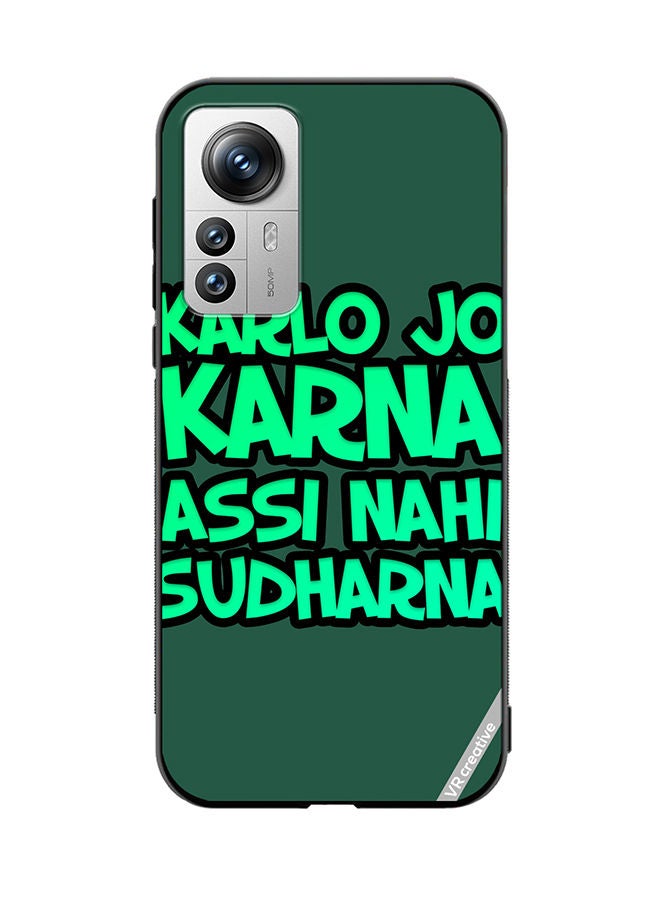 VR CREATIVE Protective Case Cover For Xiaomi 12 Pro Karlo Jo Karna Assi Nahi Sudharna Hindi Quots Design Multicolour - Image 1