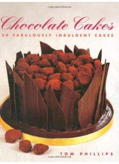Chocolate Cakes: 20 Fabulously Indulgent Cakes 