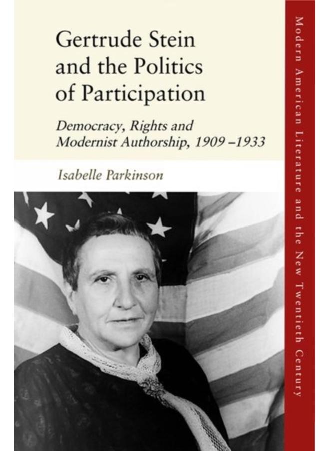 Gertrude Stein and the Politics of Participation : Democracy, Rights and Modernist Authorship, 1909 1933