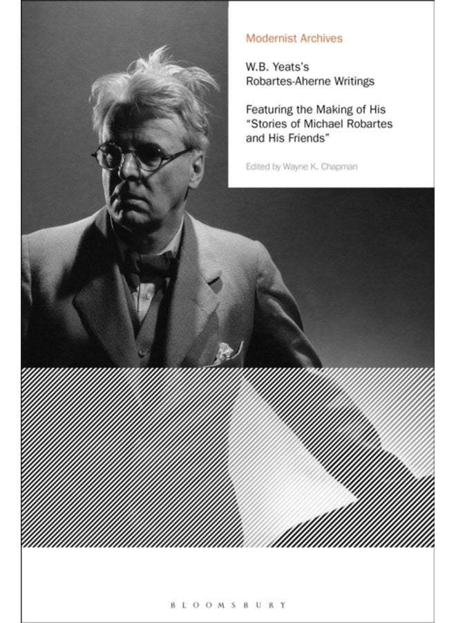W B Yeats s Robartes Aherne Writings Featuring the Making of His Stories of Michael Robartes and His Friends - Paperback