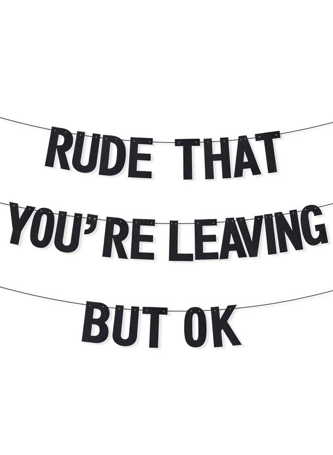PEUTIER PEUTIER Rude That You're Leaving OK Banner, Black Pre-Assembled Farewell Party Decorations for Graduation, Retirement, Going Away Party  - Image 1