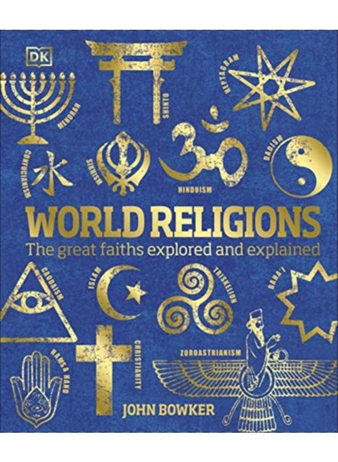 World Religions : The Great Faiths Explored and Explained