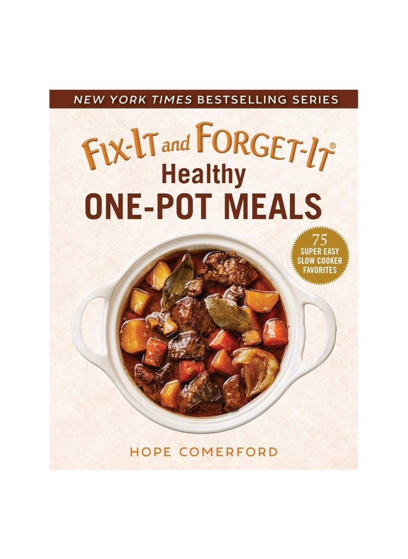 FixIt and ForgetIt Healthy OnePot Meals  75 Super Easy Slow Cooker Favorites 