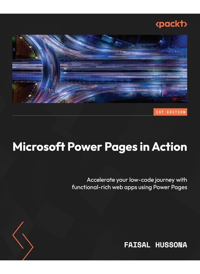 Microsoft Power Pages in Action: Accelerate your low-code journey with functional-rich web apps using Power Pages 