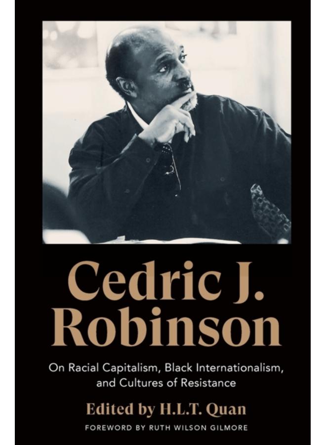 Cedric J. Robinson : On Racial Capitalism, Black Internationalism, and Cultures of Resistance 