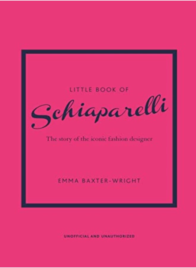 Little Book of Schiaparelli: The Story of the Iconic Fashion Designer 
