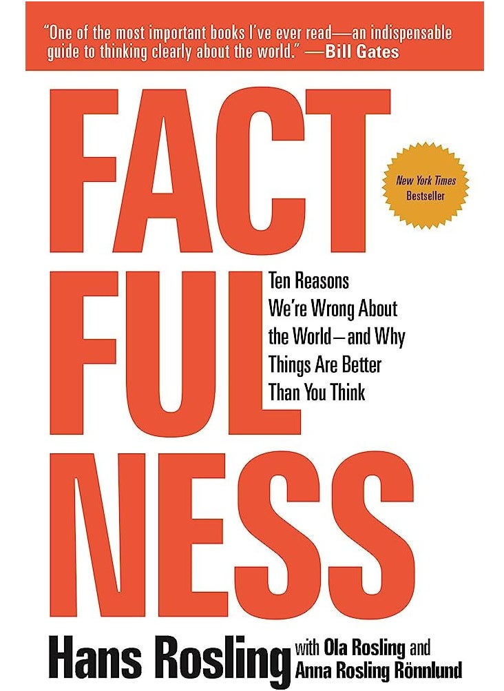 Factfulness: Ten Reasons We're Wrong About the World – and Why Things Are Better Than You Think 