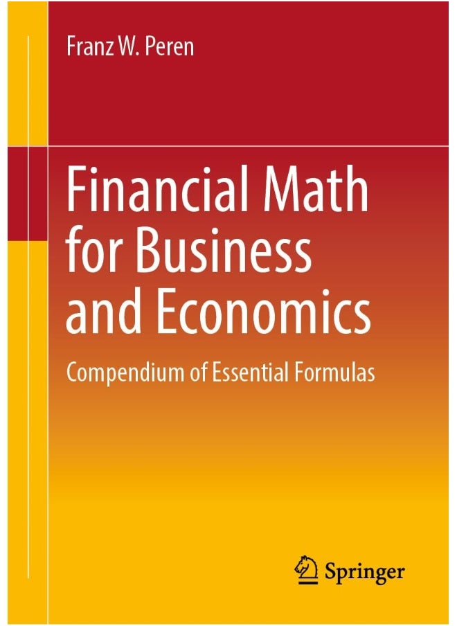 Financial Math for Business and Economics: Compendium of Essential Formulas 