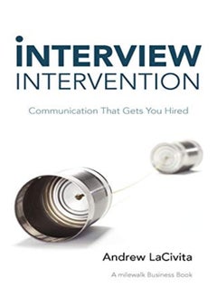 Interview Intervention Communication That Gets You Hired A Milewalk Business Book by Andrew Lacivita Paperback