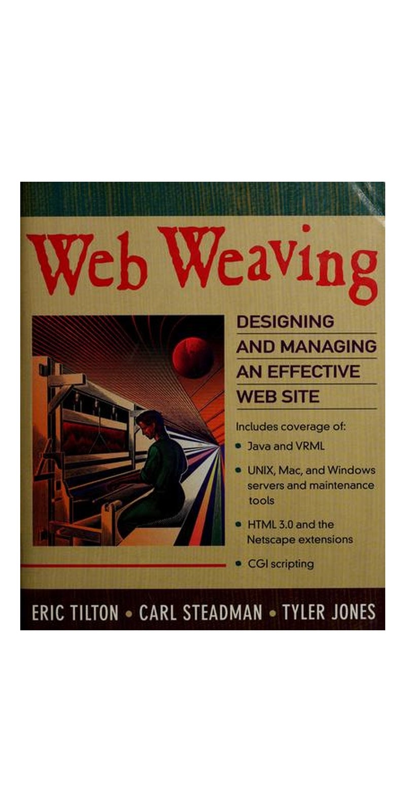 Web weaving: designing and managing an effective Web site | Authored by Eric Tilton | Paperback | Published by Addison-Wesley