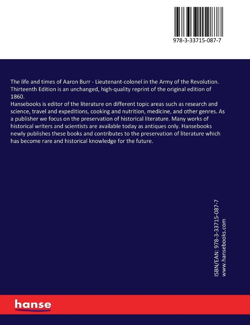 The life and times of Aaron Burr: Lieutenant-colonel in the Army of the Revolution. Thirteenth Edition  - Image 2